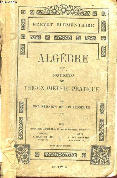 ALGEBRE ET NOTIONS DE TRIGONOMETRIE PRATIQUE. D'APRES LE PROGRAMME DE 1920 DU BREVET ELEMENTAIRE.