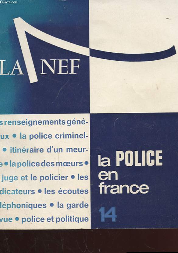 LA NEF. CAHIER TRIMESTRIEL. LA POLICE EN FRANCE. JUIN-SEPTEMBRE 1963. 20 EME ANNEE. CAHIER N14
