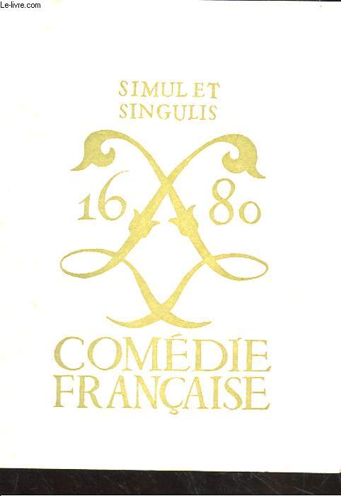 SIMUL ET SINGULIS .CHRONIQUE DE LA COMEDIE FRANCAISE (JANVIER-AVRIL 1965)