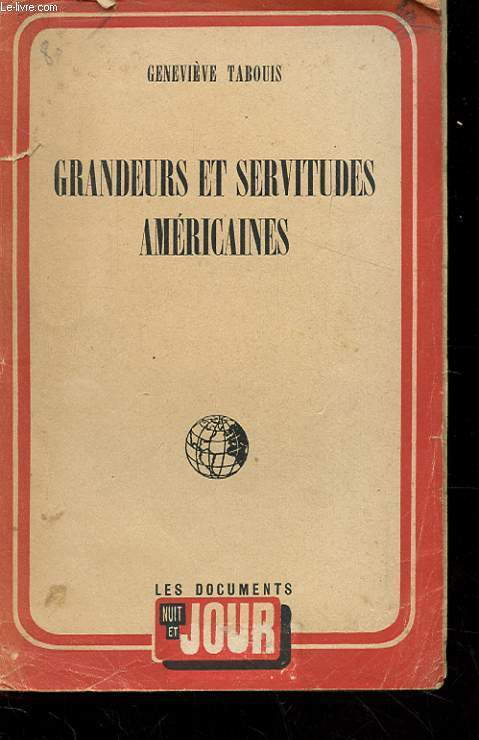 GRANDEURS ET SERVITUDES AMERICAINES. SOUVENIRS DES U.S.A 1940-1945