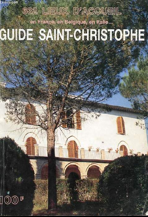 632 LIEUX D'ACCUEIL EN FRANCE, EN BELGIQUE, EN ITALIE... GUIDE SAINT-CHRISTOPHE