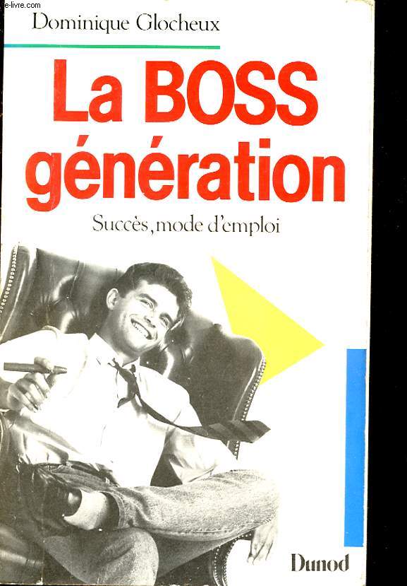 LA BOSS GENERATION. SUCCES, MODE D'EMPLOI
