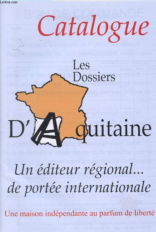 CATALOGUE. LES DOSSIERS D'AQUITAINE. UN EDITEUR REGIONAL.. DE PORTEE INTERNATIONALE