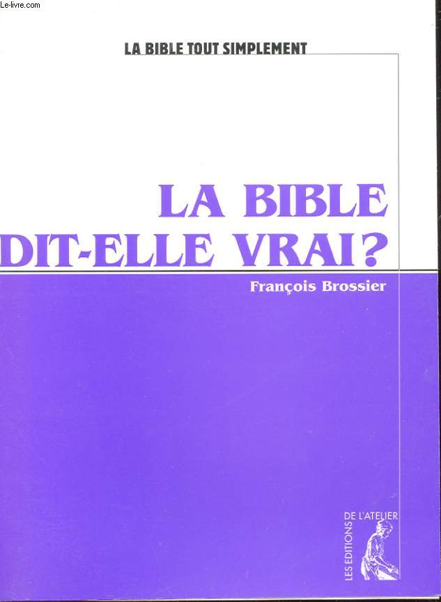 LA BIBLE DIT-ELLE VRAI?