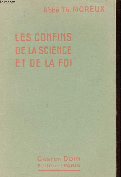 LES CONFINS DE LA SCIENCE ET DE LA FOI. TOME 1