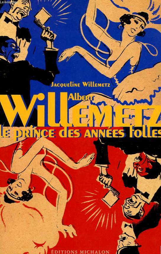 ALBERT WILLEMETZ. LE PRINCE DES ANNEES FOLLES