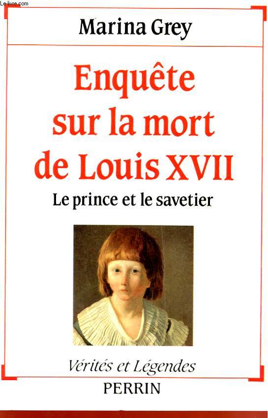 ENQUETE SUR LA MORT DE LOUIS XVII. LE PRINCE ET LA SAVETIER.