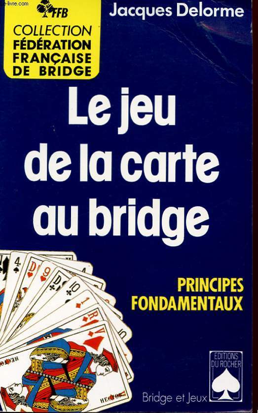 LE JEU DE LA CARTE AU BRIDGE. PRINCIPES FONDAMENTAUX.