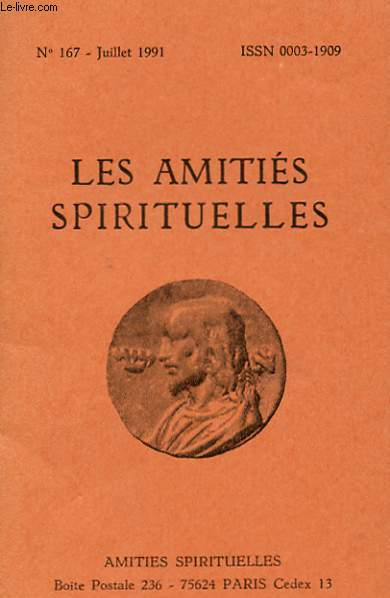 LES AMITIES SPIRITUELLES. N167. JUILLET 1991. L'ARTISTE. LE SENTIMENT. MESURE OU DEMESURE. PRIERE D'UN PAUVRE PECHEUR..