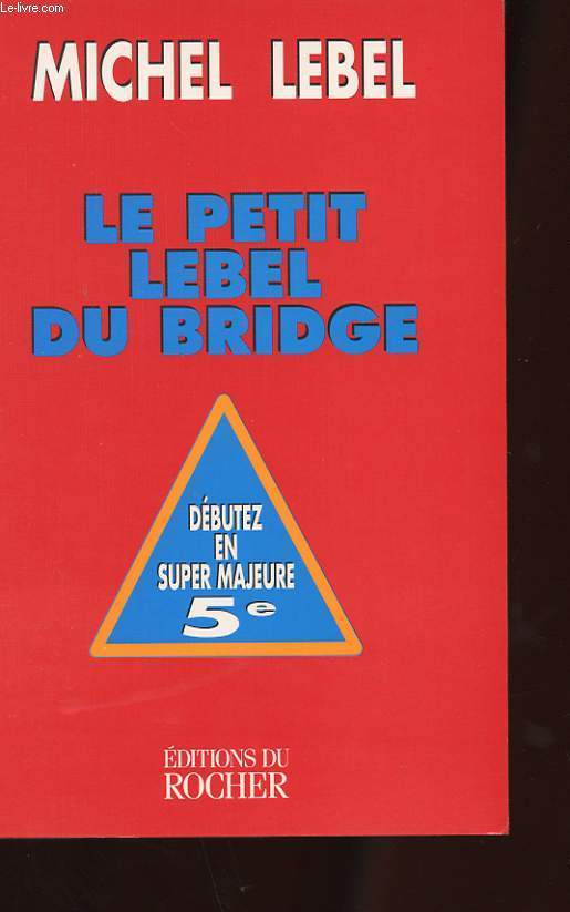 LE PETIT LEBEL DU BRIDGE. SUPER MAJEURE CINQUIEME
