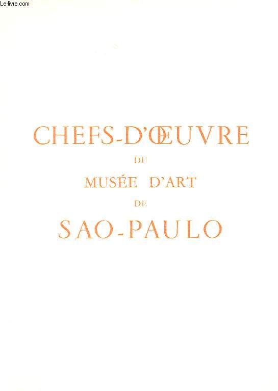CHEF-D'OEUVRE DU MUSEE D'ART DE SAO-PAULO. OCTOBRE 1953- JANVIER 1954