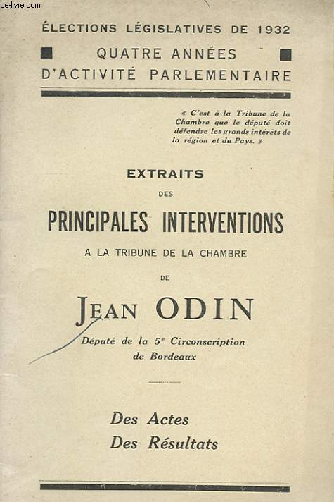 EXTRAITS DES PRINCIPALES INTERVENTIONS A LA TRIBUNE DE LA CHAMBRE DE JEAN ODIN. DES ACTES DES RESULTATS. 1928-1932