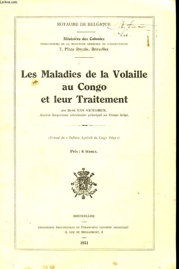 LES MALADIES DE LA VOLAILLE AU CONGO ET LEUR TRAITEMENT. EXTRAIT DU BULLETIN AGRICOLE DU CONGO BELGE.