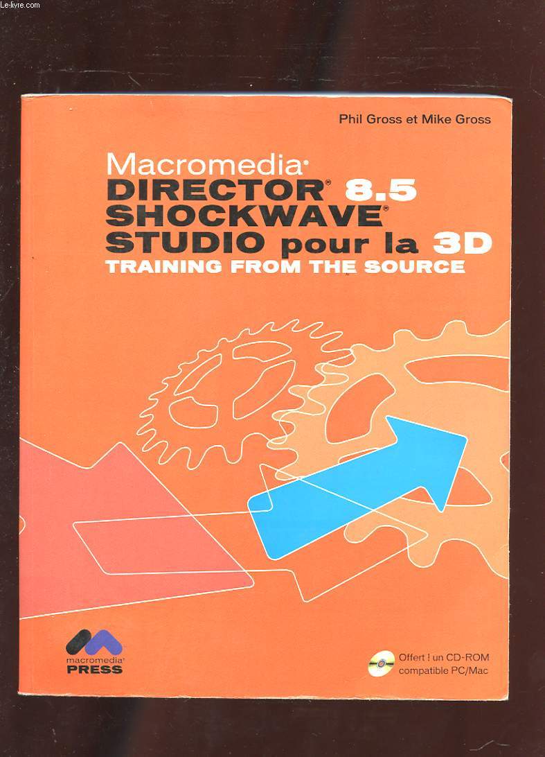 MACROMEDIA. DIRECTOR 8.5 SHOCKWAVE STUDIO POUR LA 3D. TRAINING FROM THE SOURCE
