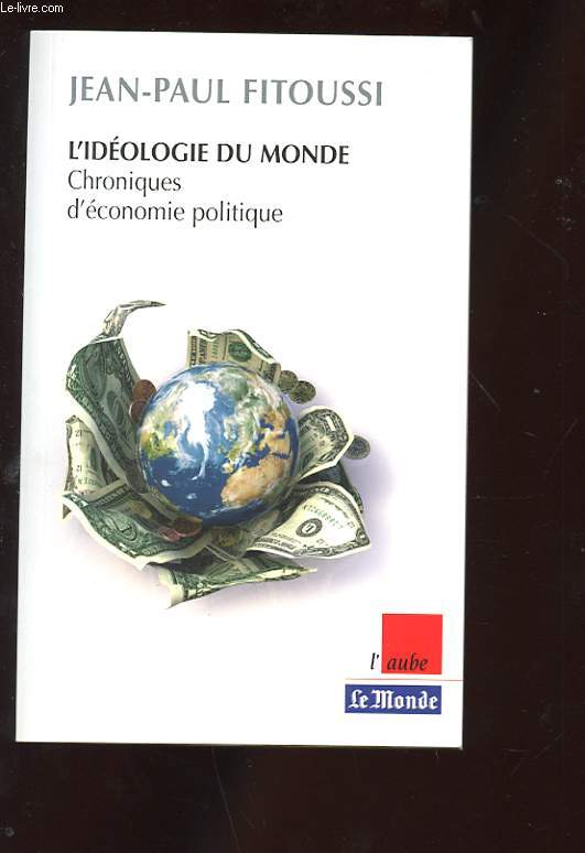 L'IDEOLOGIE DU MONDE. CHRONIQUES D'ECONOMIE POLITIQUE