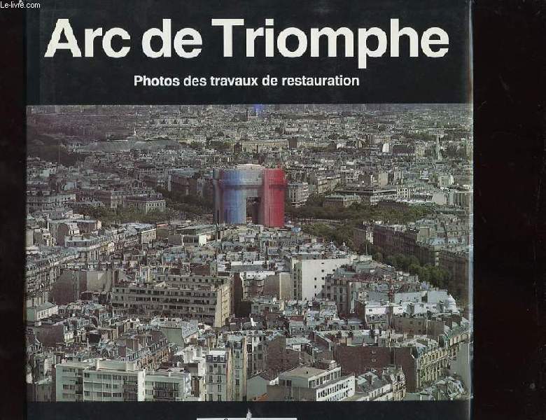 ARC DE TRIOMPHE. PHOTOS DES TRAVAUX DE RESTAURATION