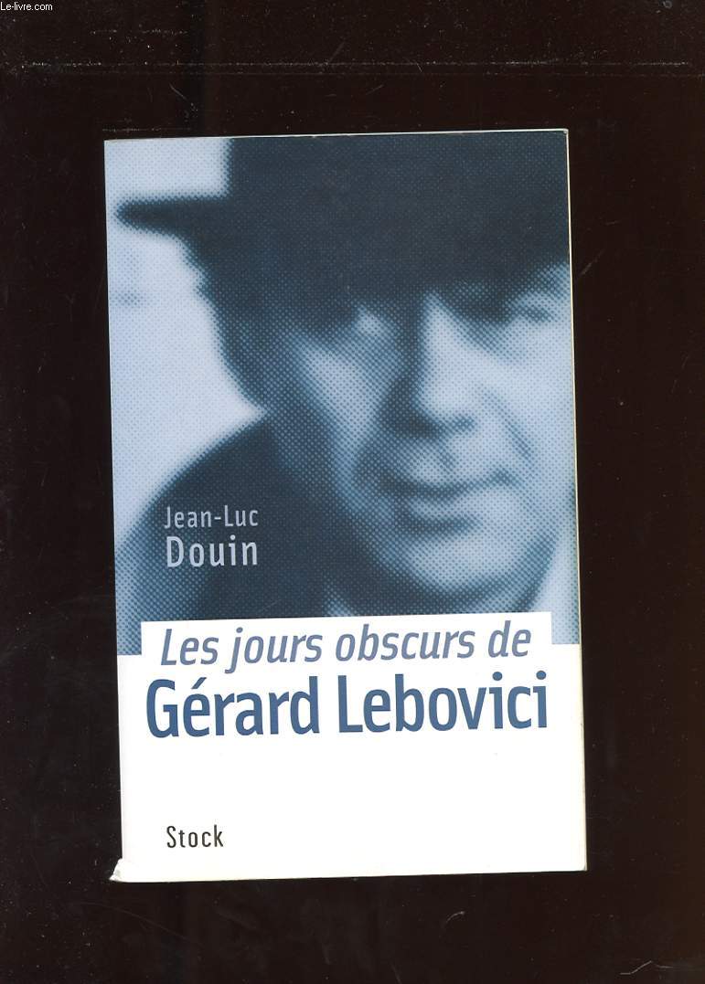 LES JOURS OBSCURS DE GERARD LEBOVICI
