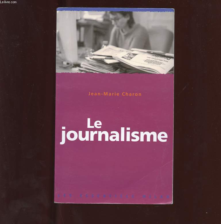 LE JOURNALISME. NOUVELLE EDITION