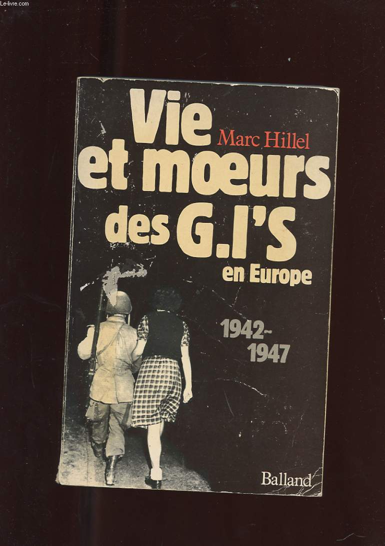 VIE ET MOEURS DES GI'S EN EUROPE 1942-1947