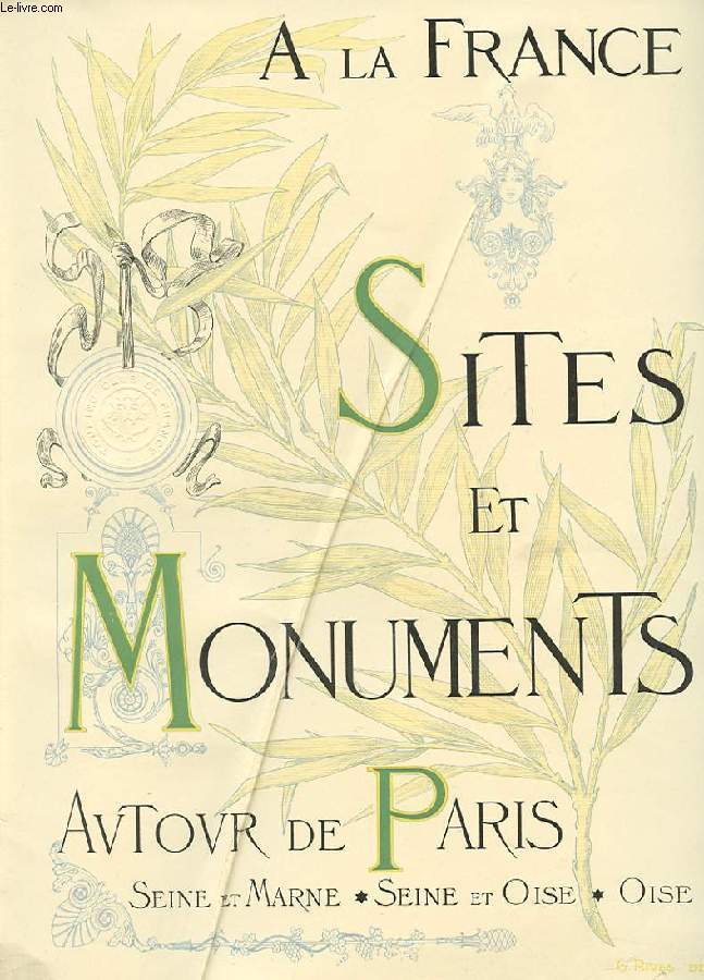 A LA FRANCE. SITES ET MONUMENTS. AUTOUR DE PARIS. SEINE-ET-OISE. SEINE-ET-MARNE. OISE