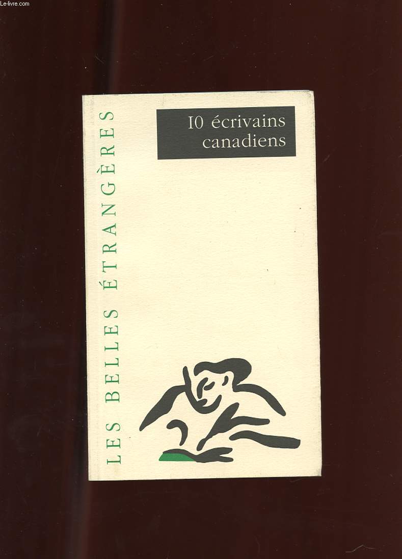 LES BELLES ETRANGERES. 10 ECRIVAINS CANADIENS. DU 2 AU 11 MAI 1996