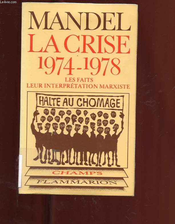 LA CRISE. 1974-1978. LES FAITS, LEUR INTERPRETATION MARXISTE