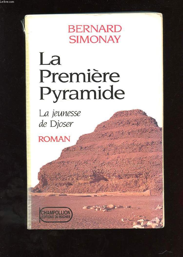 LA PREMIERE PYRAMIDE. TOME 1. LA JEUNESSE DE DJOSER