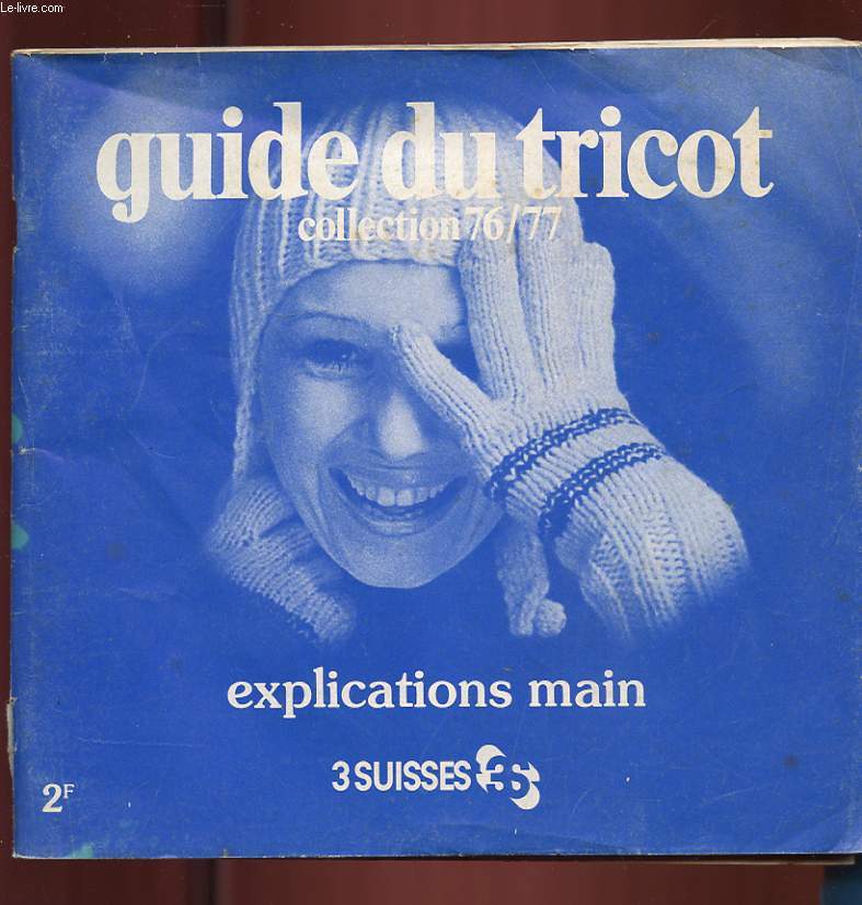 GUIDE DU TRICOT. COLLECTION 76/77. EXPLICATIONS MAINS