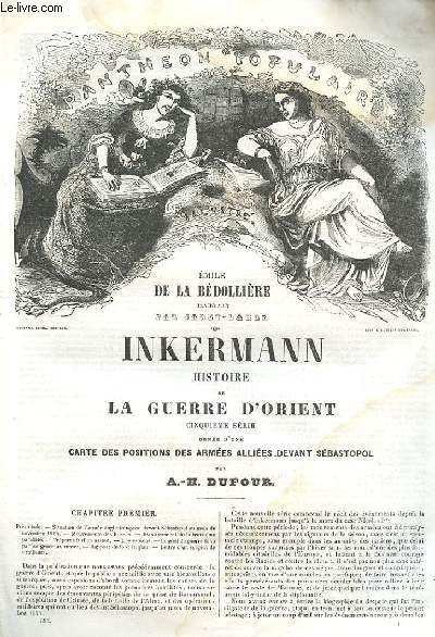 EMILE DE LA BEDOLLIERE ILLUSTRE PAR JANET LANQE - INKERMANN HISTOIRE DE LA GUERRE D ORIENT CINQUIEME SERIE ORNEE D UNE CARTE DES POSITIONS DES POSITIONS DES ARMEES ALLIEES DEVANT SEBASTOPOL PAR A. H. DUFOUR