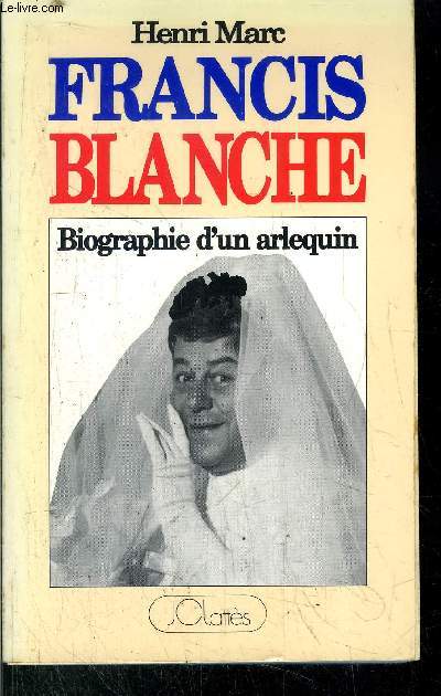 FRANCIS BLANCHE - BIOGRAPHIE D'UN ARLEQUIN