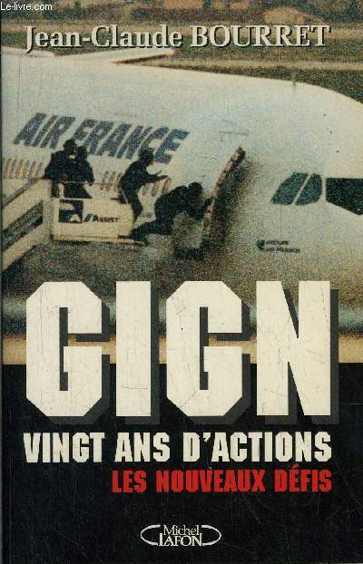 GIGN VONGT ANS D'ACTIONS LES NOUVEAUX DEFIS 1974-1994