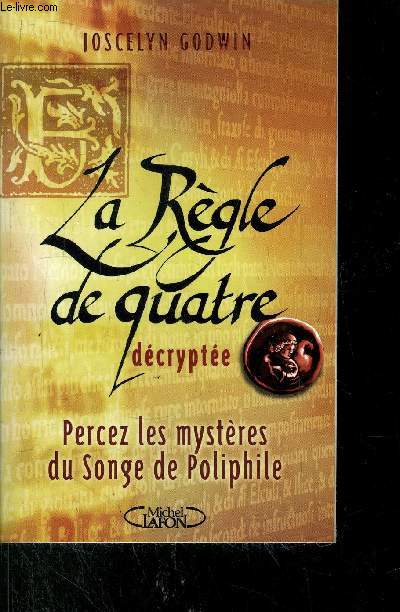 LA REGLE DE QUATRE DECRYPTEE - PERCEZ LES MYSTERES DU SONGE DE POLIPHILE
