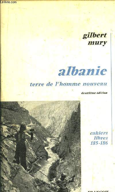 ALBANIE TERRE DE L'HOMME NOUVEAU - DEUXIEME EDITION - CAHIERS LIBRES N185-186