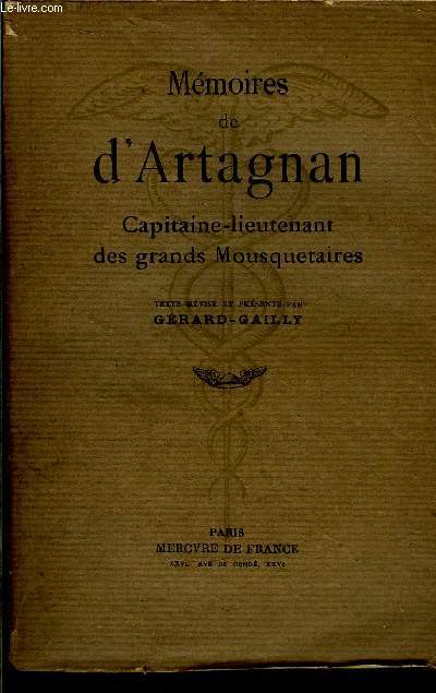 MEMOIRES DE D'ARTAGNAN - CAPITAINE-LIEUTENANT DES GRANDS MOUSQUETAIRES
