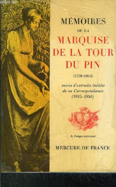 MEMOIRES DE LA MARQUISE DE LA TOUR DU PIN- JOURNAL D'UNE FEMME DE CINQUANTE ANS (1778-1815)