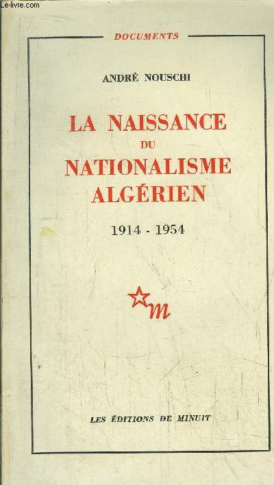 LA NAISSANCE DU NATIONALISME ALGERIEN 1914-1954