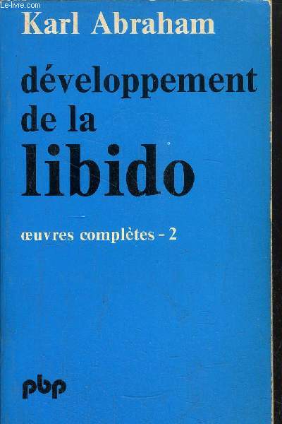 DEVELOPPEMENT DE LA LIBIDO - OEUVRES COMPLETES -N TOME 2 - COLLECTION PETIT BIBLIOTHEQUE N313