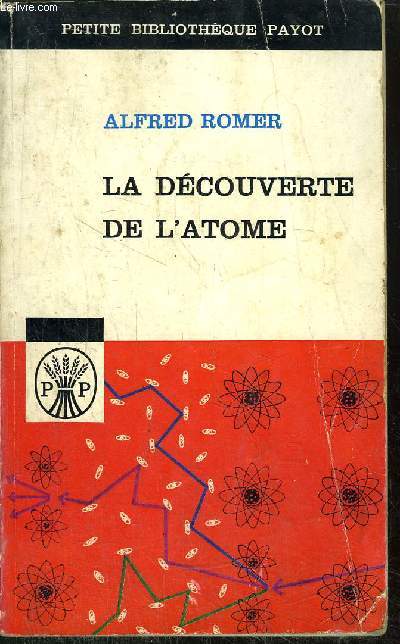LA DECOUVERTE DE L'ATOME - COLLECTION PETITE BIBLIOTHEQUE N26