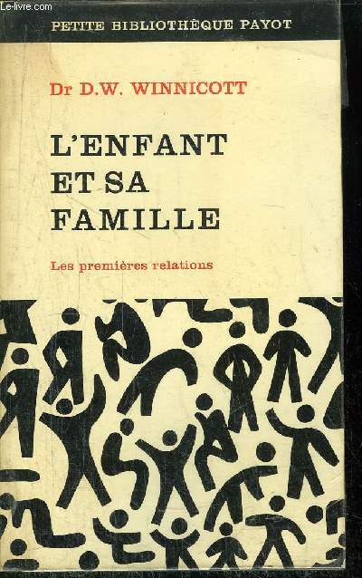L'ENFANT ET SA FAMILLE - LES PREMIERES RELATIONS - COLLECTION PETITE BIBLIOTHEQUE PAYOT N182
