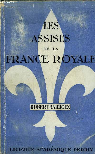 LES ASSISES DE LA FRANCE ROYALE - LA GAULLE CHRETIENNE AVANT L'AN MILLE