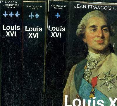LOUIS XVI - 3 VOLUMES - TOME I+II+III - LE PRINCE - LE ROI - L'OTAGE