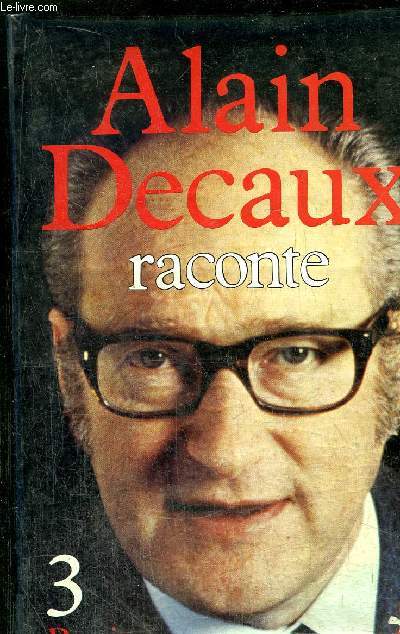 ALAIN DECAUX RACONTE - TOME III