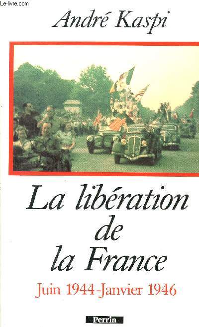 LA LIBERATION DE LA FRANCE / JUIN 1944-JANVIER 1946