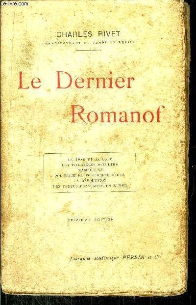 LE DERNIER ROMANOF / Le Tsar et sa Cour. Les influences occultes. Raspoutine. Politique et politiciens d
