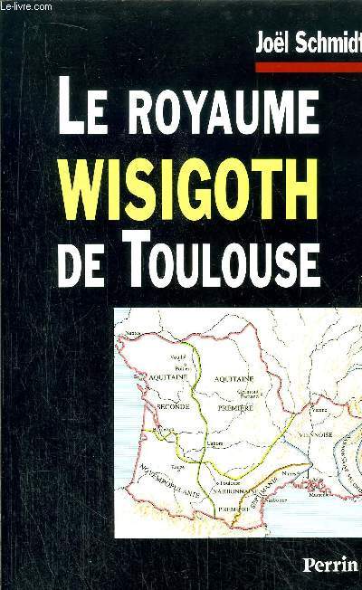 LE ROYAUME WISIGOTH DE TOULOUSE