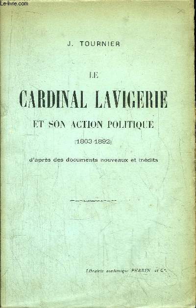 LE CARDINAL LAVIGERIE ET SON ACTION POLITIQUE (1863-1892)