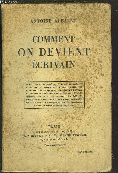 COMMENT ON DEVIENT ECRIVAIN / La vocation et le succs - comment on crit un roman - La technique et les procds du roman - Comment on crit des livres d'histoire et des livres d'rudition - ce que fdoit tre la critique littraire - ...