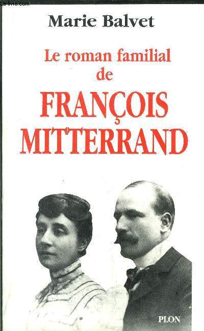 LE ROMAN FAMILIAL DE FRANCOIS MITTERRAND