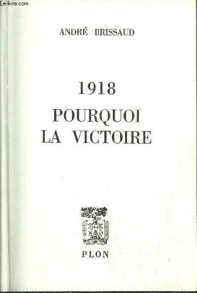 1918 POURQUOI LA VICTOIRE