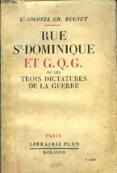 RUE ST-DOMINIQUE ET G.Q.G. OU LES TROIS DICTATURES DE LA GUERRE